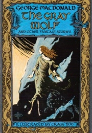The Gray Wolf and Other Fantasy Stories (George MacDonald)