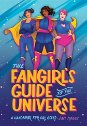 The Fangirl's Guide to the Universe (Sam Maggs)