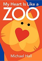 My Heart Is Like a Zoo (Michael Hall)