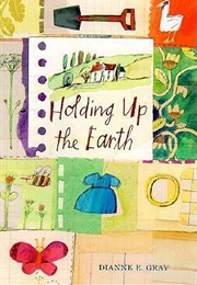 Holding Up the Earth (Dianne Gray)