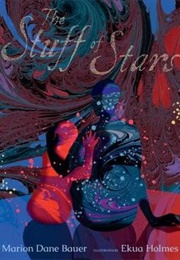 The Stuff of Stars (Marion Dane Bauer/Ekua Holmes)