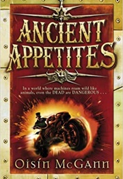 Ancient Appetites (Oisin McGann)