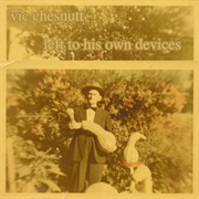 Vic Chesnutt - Left to His Own Devices