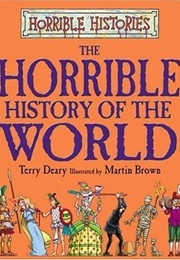 Horrible Histories: The Horrible History of the World (Terry Deary)