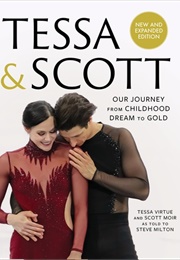 Tessa and Scott (Tessa Virtue, Scott Moir)