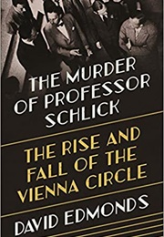 The Murder of Professor Schlick (David Edmonds)