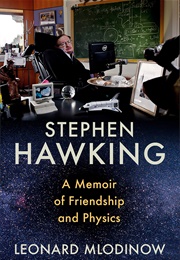 Stephen Hawking: A Memoir of Friendship and Physics (Leonard Mlodinow)