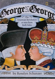 George vs. George: The American Revolution as Seen From Both Sides (Schanzer, Rosalyn)