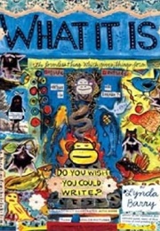 What It Is (Lynda Barry)