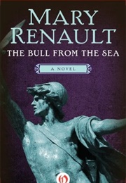 The Bull From the Sea (Mary Renault)