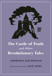The Castle of Truth and Other Revolutionary Tales (Hermynia Zur Mühlen)