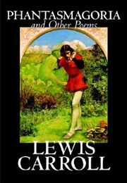 Phantasmagoria and Other Poems (Lewis Carroll)