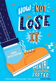 How Not to Lose It: Be the Boss of Your Mental Health (Anna Williamson)