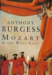 Mozart and the Wolf Gang (Anthony Burgess)