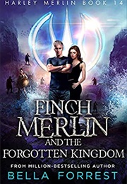 Finch Merlin and the Forgotten Kingdom (Bella Forrest)