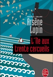 L&#39;ile Aux Trente Cercueils (Maurice Leblanc)