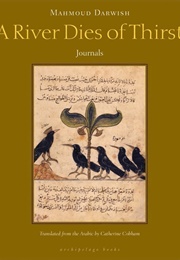 A River Dies of Thirst: Journals (Mahmoud Darwish)