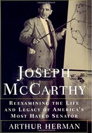Joseph McCarthy: Reexamining the Senator's Life and Legacy (Arthur Herman)