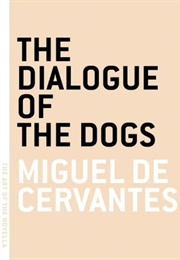 The Dialogue of the Dogs (Miguel De Cervantes Saavedra)