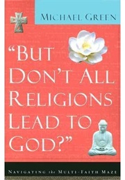 But Don't All Religions Lead to God (Green)