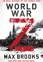 World War Z: An Oral History of the Zombie War (Max Brooks)