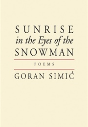 Sunrise in the Eyes of the Snowman (Goran Simic)