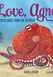 Love, Agnes: Postcards From an Octopus (By Irene Latham)