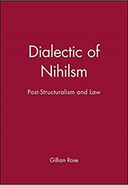 Dialectic of Nihilism (Gillian Rose)