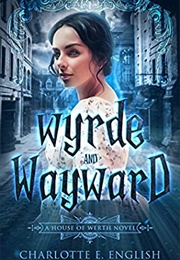 Wyrde and Wayward (Charlotte E. English)