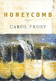 Honeycomb (Carol Frost)