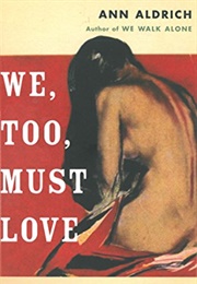 We, Too, Must Love (Ann Aldrich)
