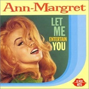 Let Me Entertain You - Ann Margaret