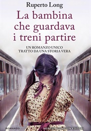 La Bambina Che Guardava I Treni Partire (Ruperto Long)