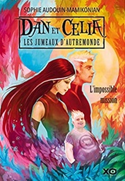 Dan Et Célia Les Jumeaux D'Autremonde Tome 1 : L'impossible Mission (Sophie Audouin-Mamikonian)