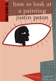 How to Look at a Painting (Justin Paton)