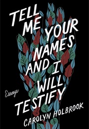 Tell Me Your Names and I Will Testify (Carolyn)