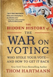 The Hidden History of the War on Voting (Thom Hartmann)