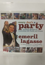 Every Day's a Party: Louisiana Recipes for Celebrating With Family and Friends (Emeril Lagasse)