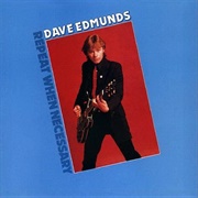 Dave Edmunds-Repeat When Necessary