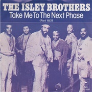 Take Me to the Next Phase - The Isley Brothers
