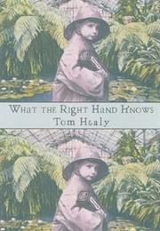 What the Right Hand Knows (Tom Healy)