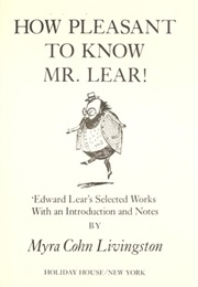 How Pleasant to Know Mr. Lear! (Edward Lear)
