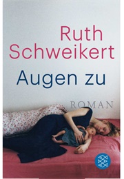 Augen Zu (Ruth Schweikert)