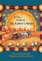 No One Walks on My Father's Moon (Chara M. Curtis)