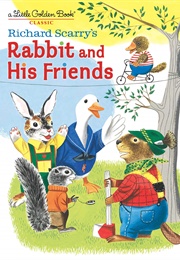 Rabbit and His Friends (Scarry, Richard)