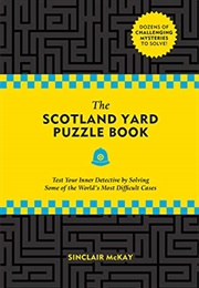 The Scotland Yard Puzzle Book: Test Your Inner Detective by Solving Some of the World's Most (Sinclair McKay)