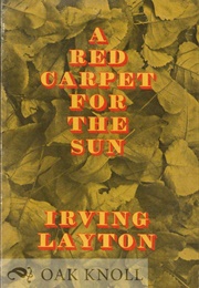 A Red Carpet for the Sun (Irving Layton)