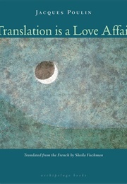 Translation Is a Love Affair (Jacques Poulin)