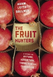 The Fruit Hunters (Adam Leith Gollner)