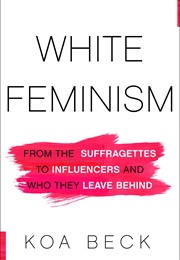 White Feminism (Koa Beck)